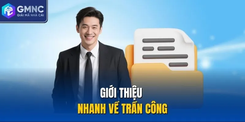 Giới thiệu nhanh về Trần Công