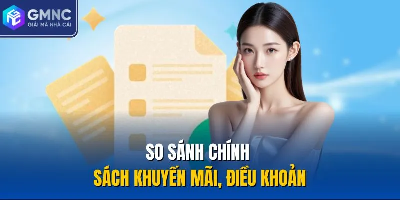 So sánh chính sách khuyến mãi, điều khoản