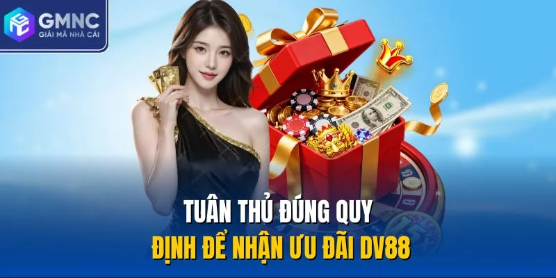 Tuân thủ đúng quy định để nhận ưu đãi DV88